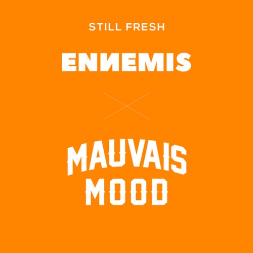 ENNEMIS x MAUVAIS MOOD