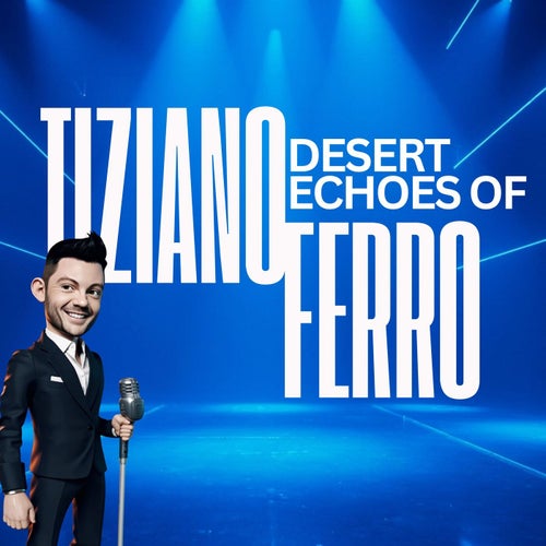 Desert Echoes of Tiziano Ferro (Remix)