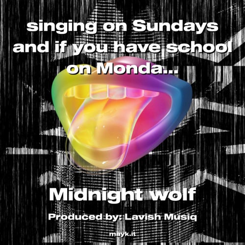 singing on Sundays and if you have school on Monday