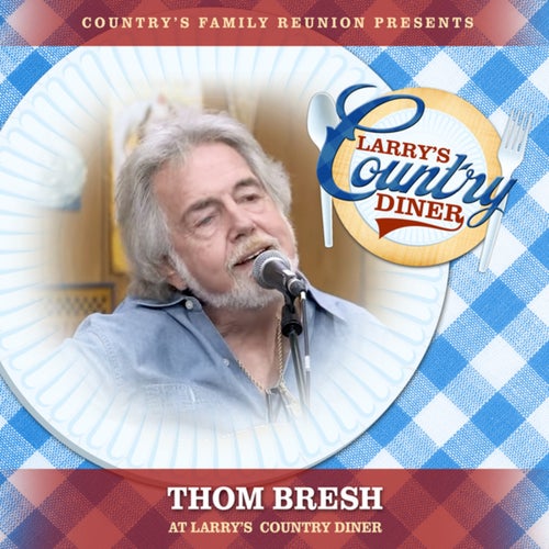 Thom Bresh at Larrys Country Diner (Live / Vol. 1)