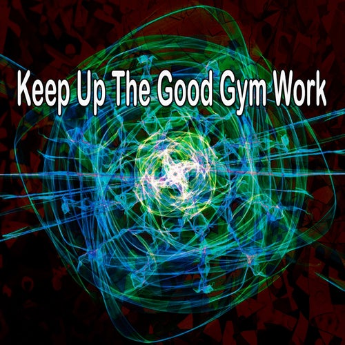 Keep up the Good Gym Work