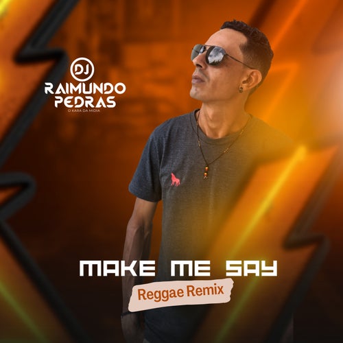 Make Me Say (Remix)