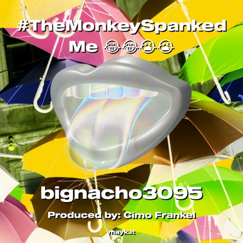 #TheMonkeySpankedMe
