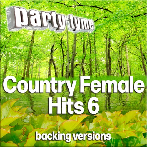 Country Female Hits 6 - Party Tyme (Backing Versions)