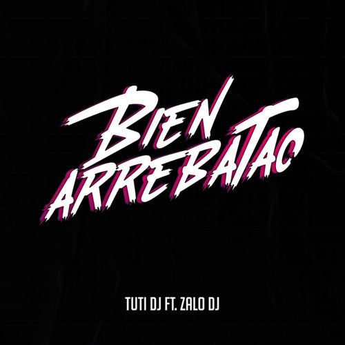 Bien Arrebatao (feat. Tuti Dj)