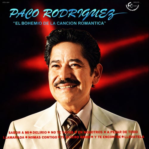Paco Rodriguez, el bohemio de la cancion romantica