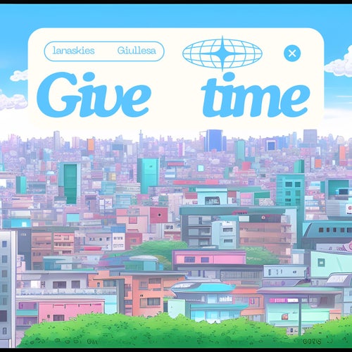 Give time (feat. Giullesa)