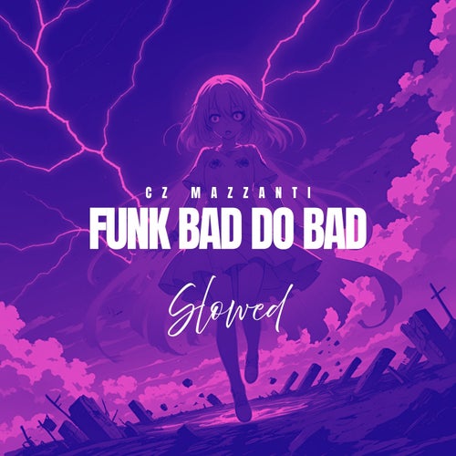 FUNK BAD DO BAD - Slowed