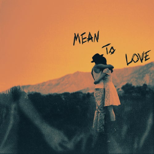 Mean To Love