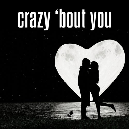 crazy 'bout you