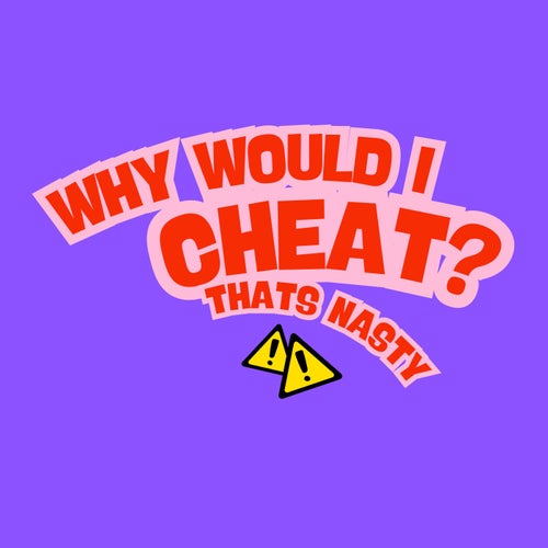 Why Would I Cheat? That's Nasty (Instrumental)