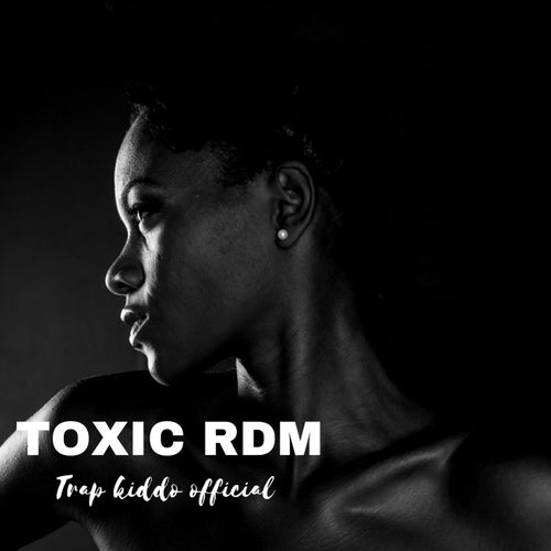 Toxic Rdm