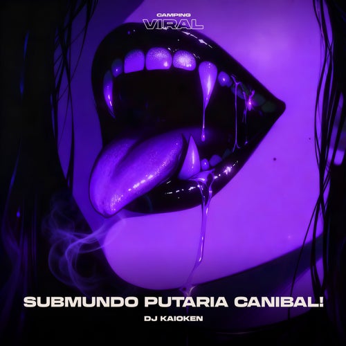 Submundo Putaria Canibal (feat. CAMPING VIRAL)