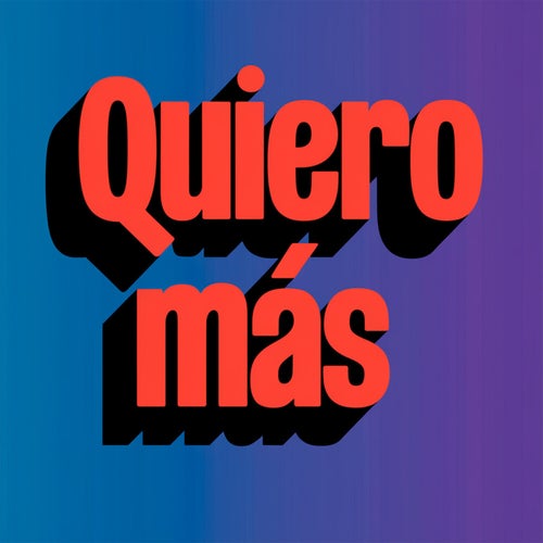 Quiero más