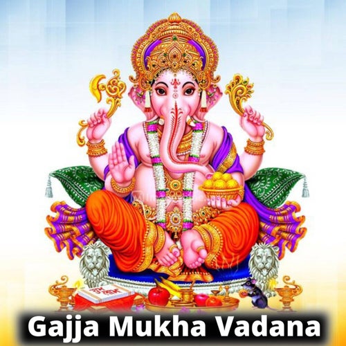 Gajja Mukha Vadana