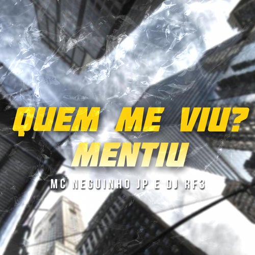 Quem me viu? Mentiu