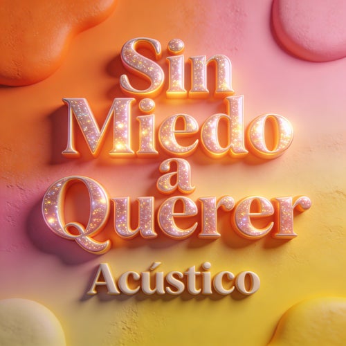 Sin Miedo a Querer (Acústico)