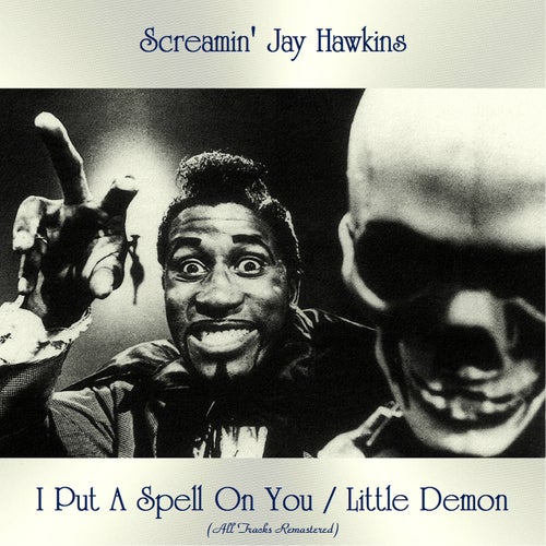 I Put A Spell On You / Little Demon (All Tracks Remastered)