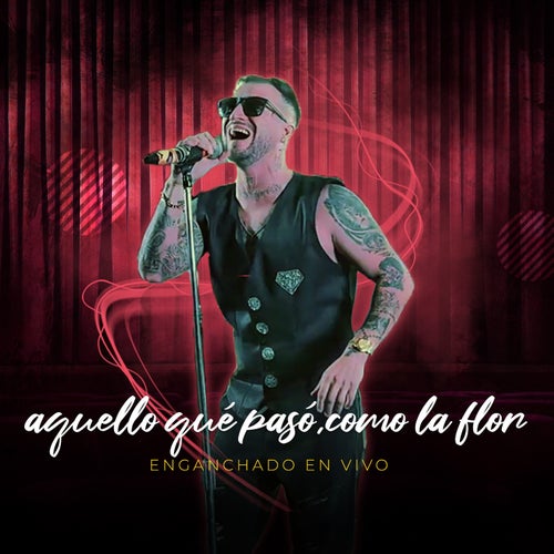 AQUELLO QUE PASÓ / COMO LA FLOR (enganchado en vivo)