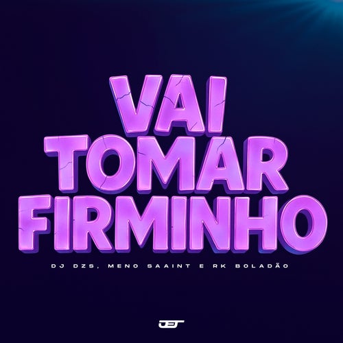 VAI TOMAR FIRMINHO
