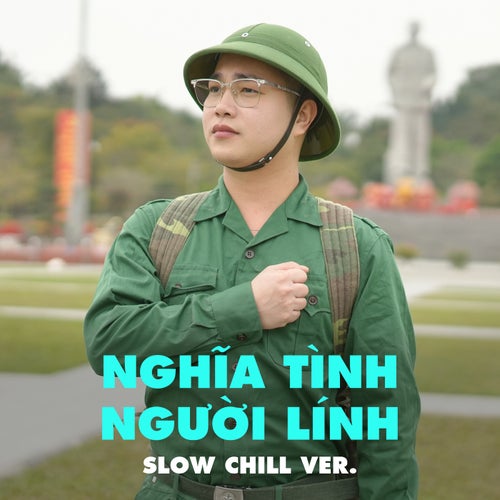 Nghĩa Tình Người Lính (Slow Chill Ver.)