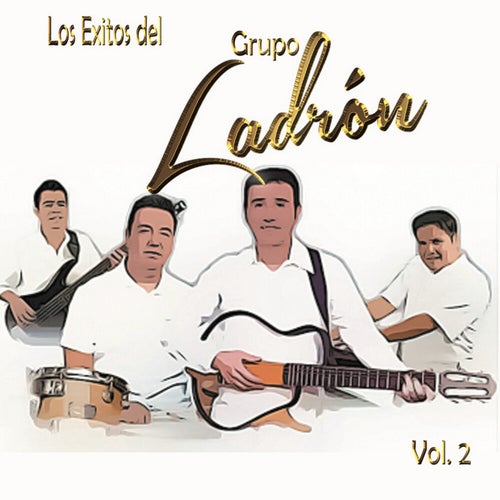 Los Exitos Del Grupo Ladrón, Vol. 2