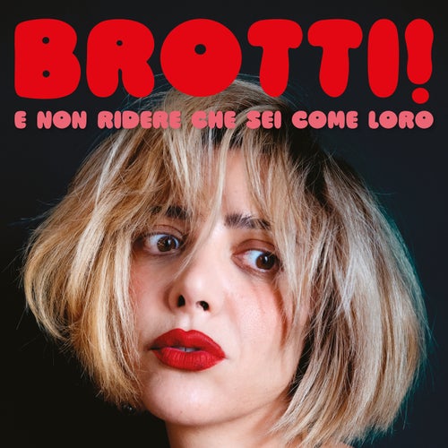 Brotti! E non ridere che sei come loro
