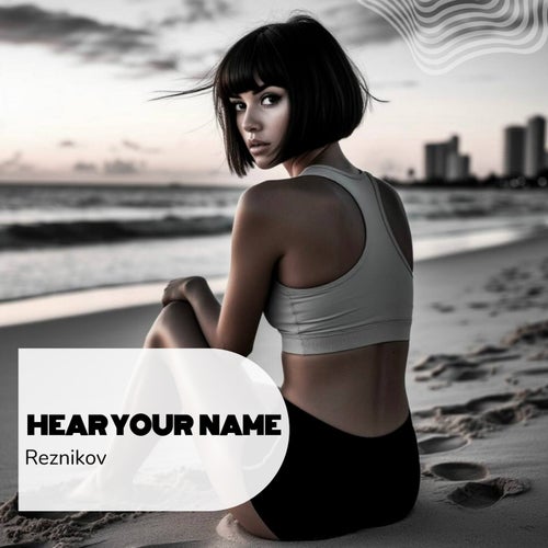 Hear Your Name