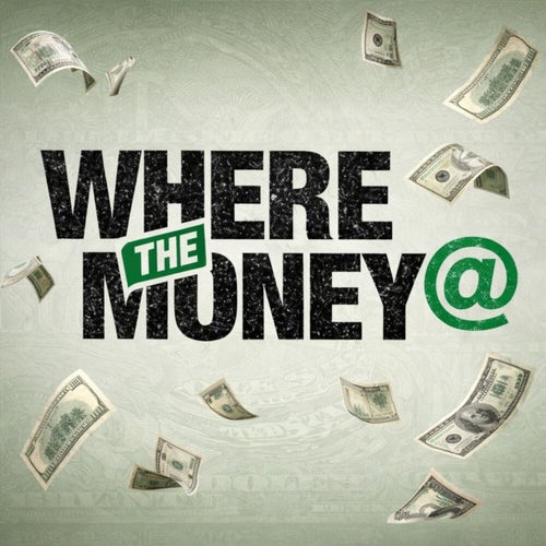 Where The Money At