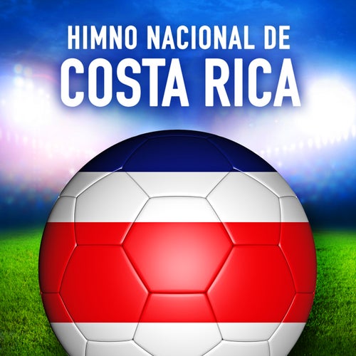 Costa Rica: Noble Patria, Tu Hermosa Bandera (Himno Nacional de Costa Rica) - Single