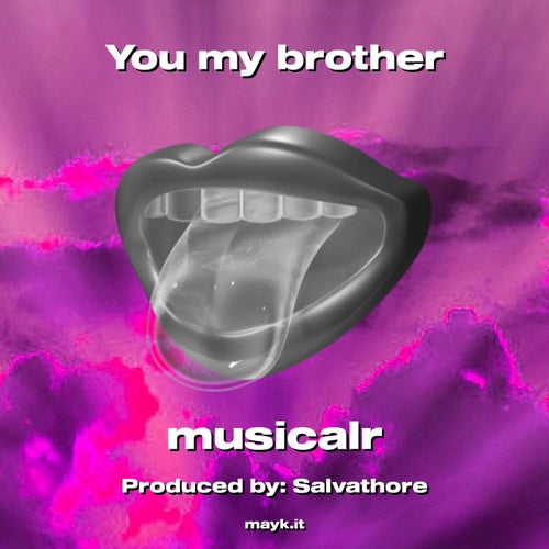 You my brother
