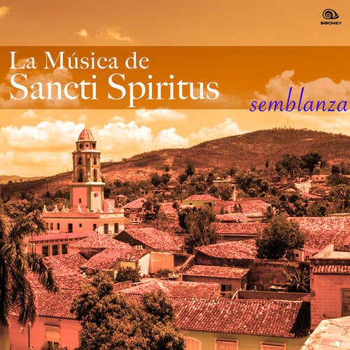 La Música de Sancti Spiritus - Semblanza (Remasterizado)