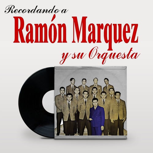 Recordando a Ramón Marquez y su Orquesta