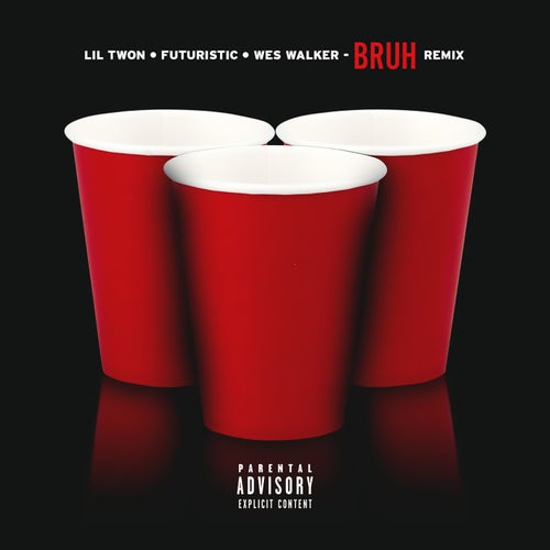 Bruh Remix (feat. Futuristic & Wes Walker) feat. Wes Walker feat. Futuristic