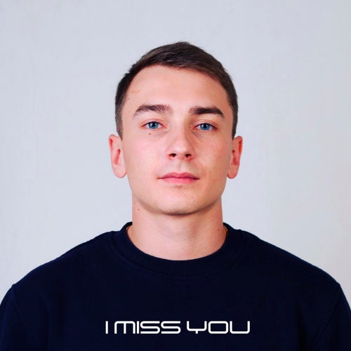 I miss you
