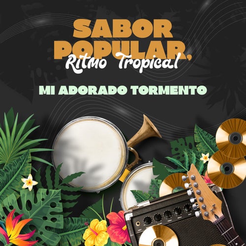 Sabor Popular, Ritmo Tropical - Mi Adorado Tormento