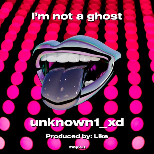 I’m not a ghost