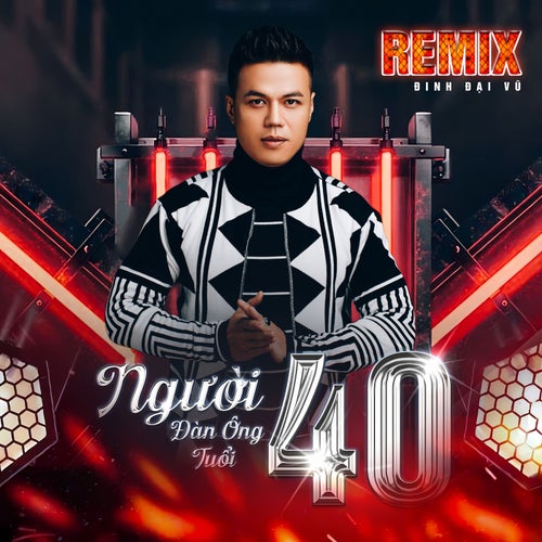 Người Đàn Ông Tuổi 40 (Remix)