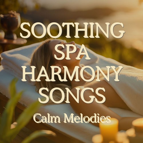 Soothing Spa Harmony Songs - Calm Melodies for Deep Relaxation and Revitalizing Self-Care