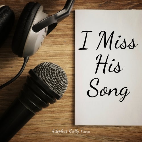 I Miss His Song