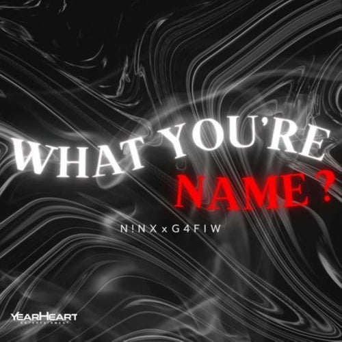 What you're name?