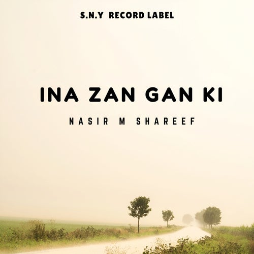 Ina Zan Gan Ki (feat. Nasir M Shariff)