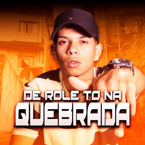 De Rolê Tô na Quebrada