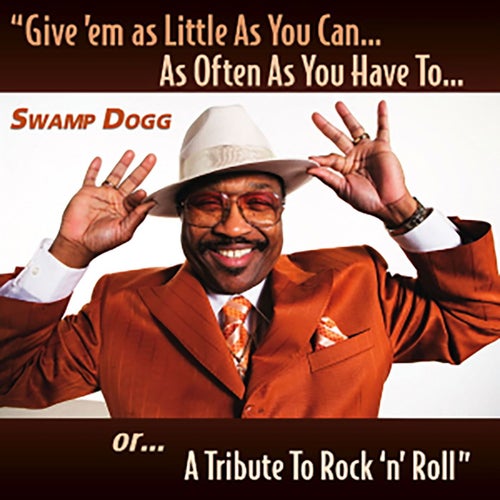 Give 'em as Little As You Can...As Often As You Have To...or...A Tribute To Rock 'n' Roll