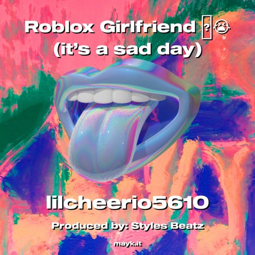 Roblox Girlfriend  (it’s a sad day)
