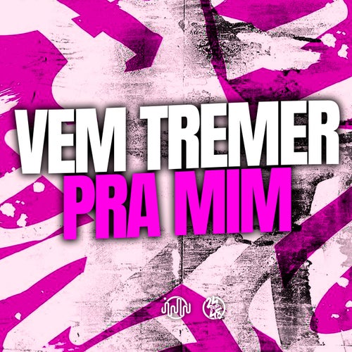 Vem Tremer pra Mim