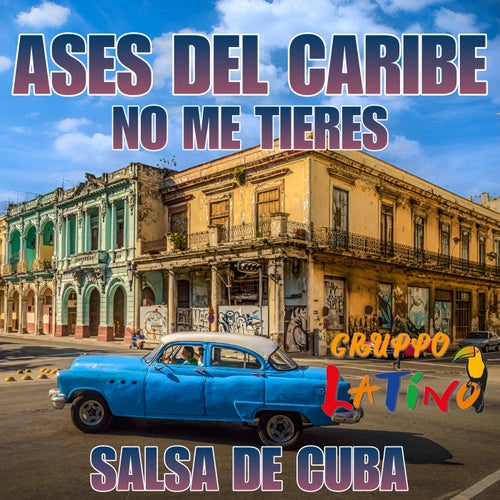 Ases Del Caribe - No Me Tires ,Salsa De Cuba