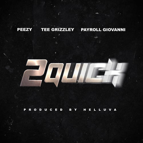 2 Quick (feat. Tee Grizzley & Payroll Giovanni)