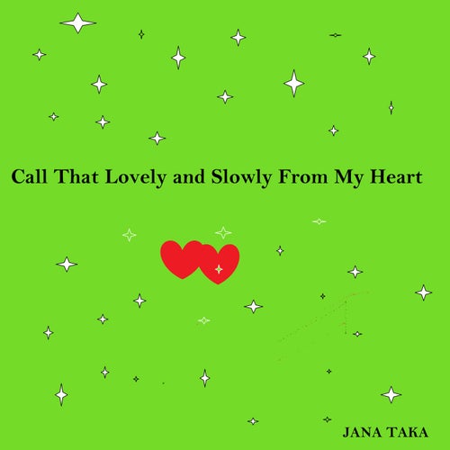Call That Lovely And Slowly From My Heart