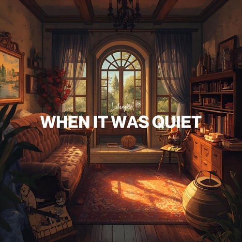 when it was quiet